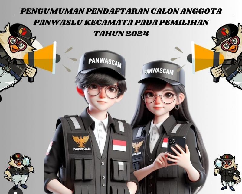 Pengumuman pendaftaran Calon Anggota Panwaslu Kecamatan pada Pemilihan Tahun 2024
