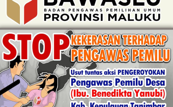 BAWASLU SBB MENGUTUK TINDAKAN PENGEROYOKAN TERHADAP PENYELENGGARA PEMILU DI MTB